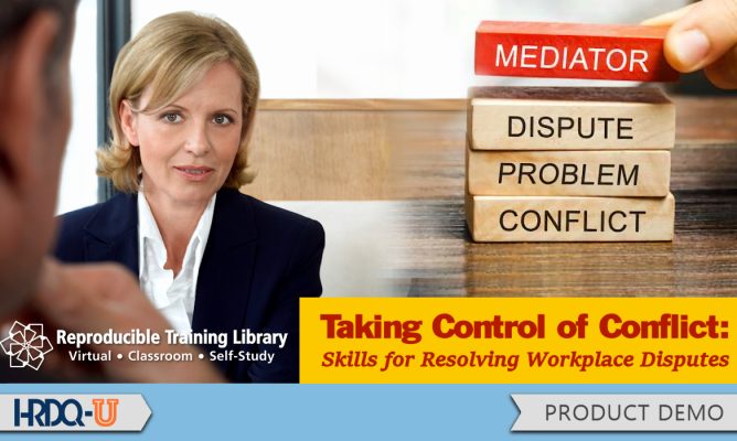 Taking Control of Conflict: Skills for Resolving Workplace Disputes
