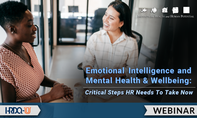 Emotional Intelligence and Mental Health & Wellbeing: Critical Steps HR Needs to Take Now