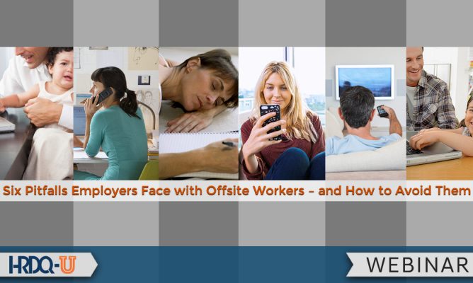 Six Pitfalls Employers Face with Offsite Workers – and How to Avoid Them Webinar