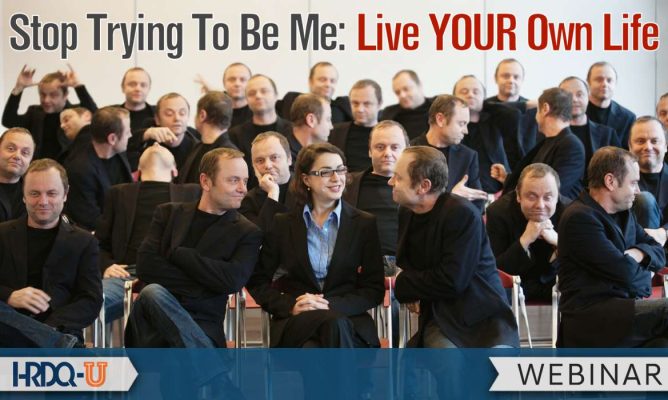 Stop Trying To Be Me: Live YOUR Own Life