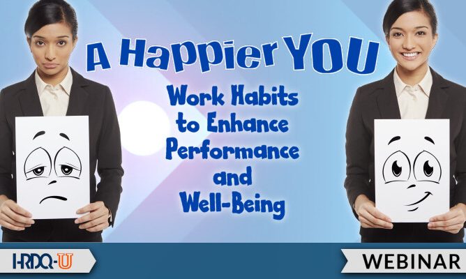 A Happier YOU: Work Habits to Enhance Performance and Well-Being | Recorded Webinar