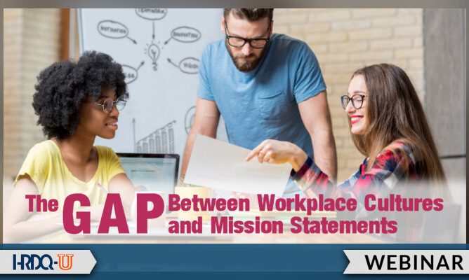 The Gap Between Workplace Cultures and Mission Statements | HRDQ-U Webinars