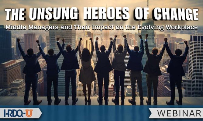 The Unsung Heroes of Change: Middle Managers and Their Impact on the Evolving Workplace webinar