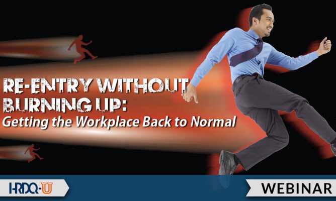 Re-Entry Without Burning Up: Getting the Workplace Back to Normal HRDQ-U webinar