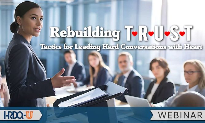 Rebuilding TRUST: Tactics for Leading Hard Conversations with Heart