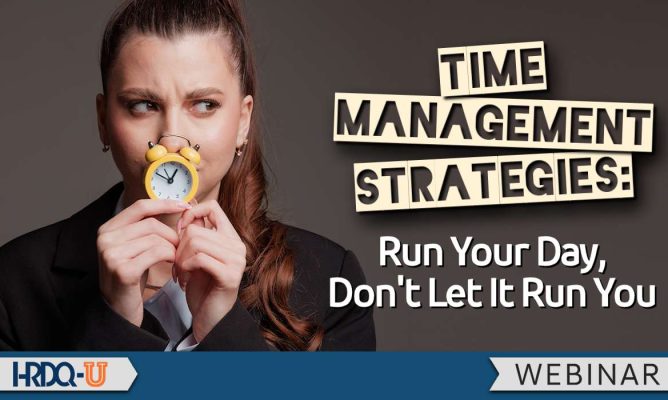 Time Management Strategies: Run Your Day, Don’t Let It Run You