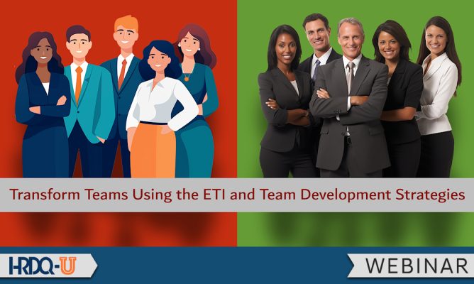 Transform Teams Using the ETI and Team Development Strategies