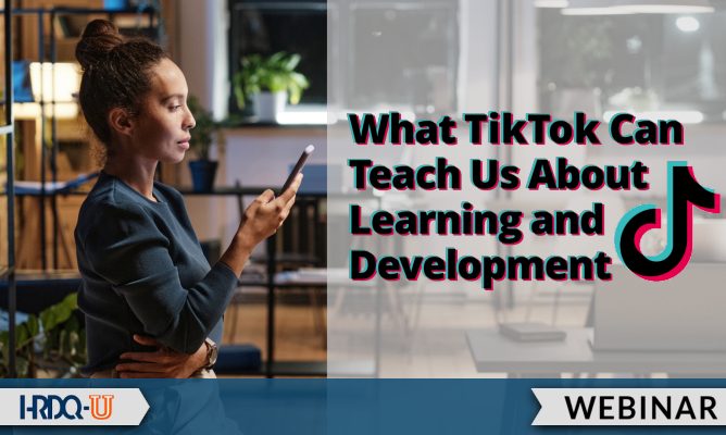 What TikTok Can Teach Us About Learning and Development HRDQ-U Webinar