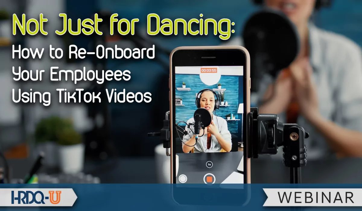 Not Just for Dancing: How to Re-Onboard Your Employees Using TikTok HRDQ-U Webinar